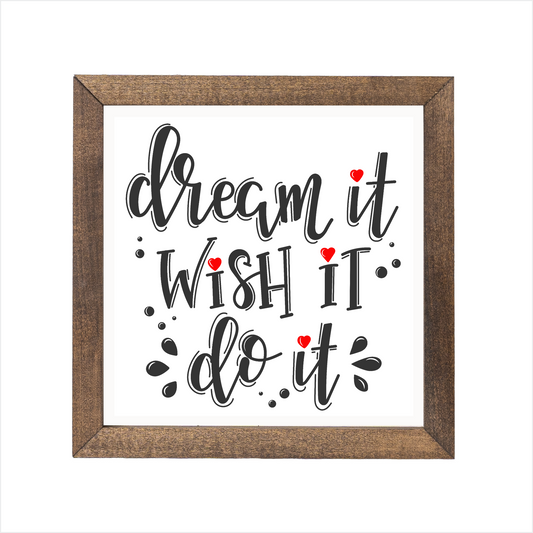 dream it wish it do it sign, uv printed, wood frame