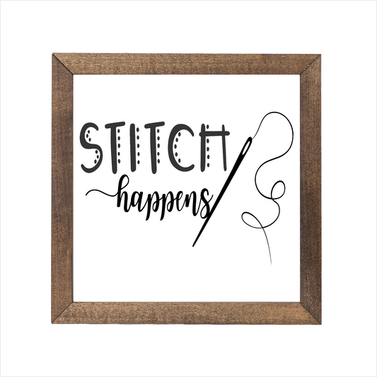 Stitch happens sign, uv printed, wood frame