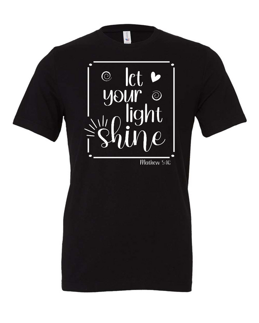 let your light shine T-Shirt (white print)