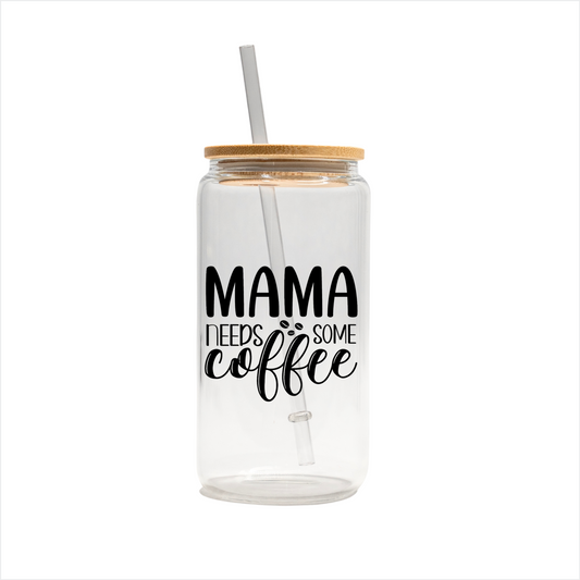 Mama needs some coffee 16 oz glass can, uv printed, bamboo lid, plastic straw