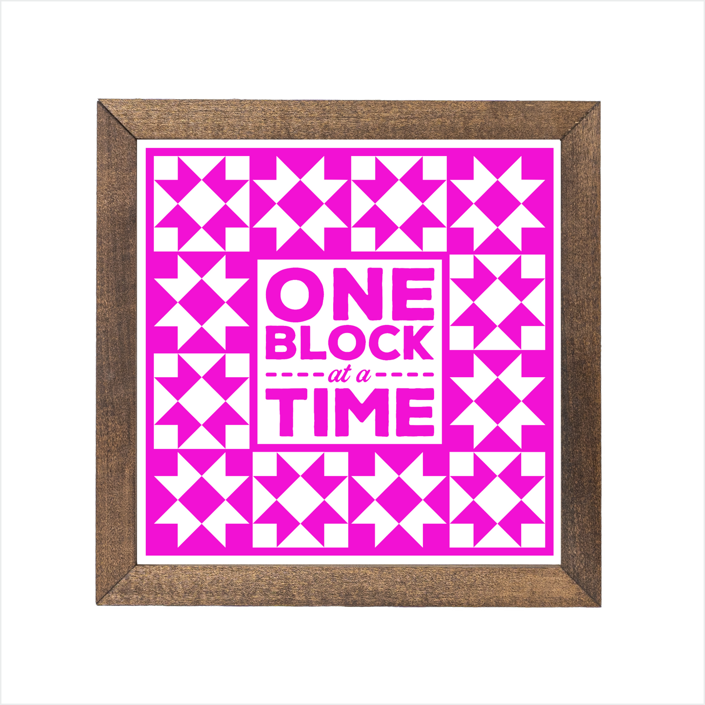 One block at a time sign, uv printed, wood frame