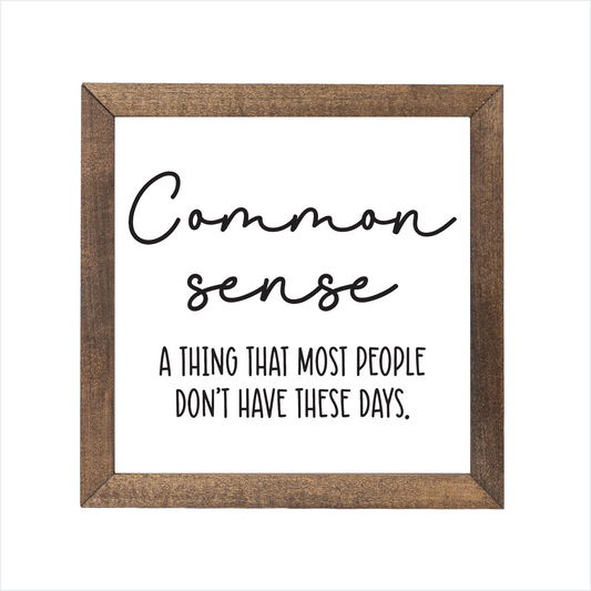 Common sense sign, uv printed, wood frame