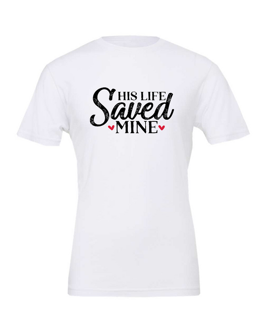 His Life Saved Mine T-Shirt (black print)