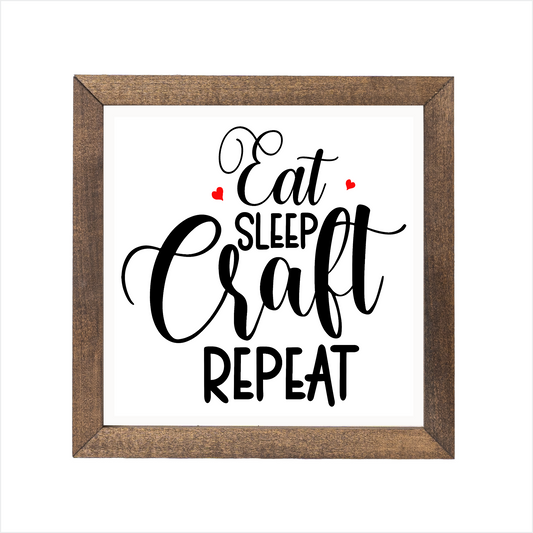 eat sleep craft repeat sign, uv printed, wood frame