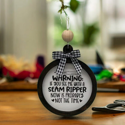 Warning: if you see me with a seam ripper, now is probably not the time ornament | Sewing Ornament | gift | craft room decor