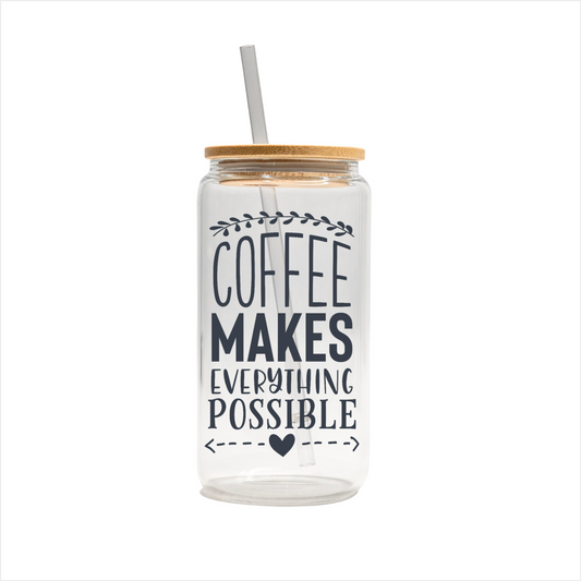 Coffee makes everything possible 16oz glass can, uv printed, bamboo lid, plastic straw