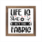 Life is short buy the fabric sign, uv printed, wood frame