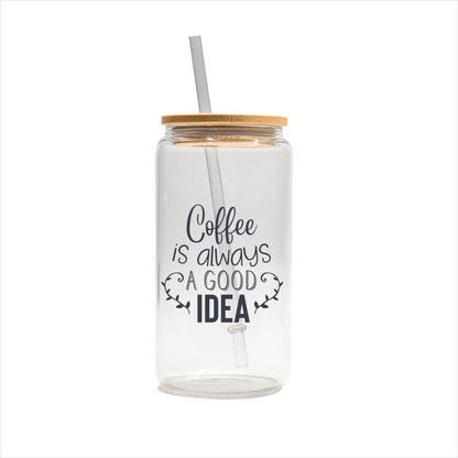 Coffee is always a good idea 16oz glass can, uv printed, bamboo lid, plastic straw